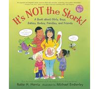 It's Not the Stork!: A Book about Girls, Boys, Babies, Bodies, Families and Friends (Family Library)