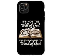 It's Not the Will of God If It Goes Against the Word of God Case for iPhone 11 Pro Max