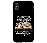 It's Not the Will of God If It Goes Against the Word of God Case for iPhone X/XS