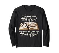 It's Not The Will of God If It Goes Against The Word of God Long Sleeve T-Shirt