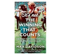 It's Not The Winning That Counts B: The Most Inspiring Moments of Sporting Chivalry