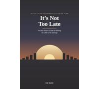 It's not to late: The No shame guide to retiring on little to no savings