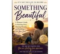 It's Not Too Late: A Woman's Guide to Starting Over, Chasing Dreams, and Building a Life You Love "A Guided Workbook": Find the Courage to Begin Again ... Next Chapter One Small Step at a Time