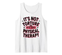It's Not Torture, It's Just Physical Therapy Chiropractor Tank Top