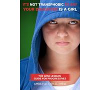 It's Not Transphobic To Say Your Daughter Is a Girl: The Wise Lesbian Guide for Progressives