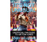 Its not Unusual: Unofficial fan guide to Sir Tom Jones