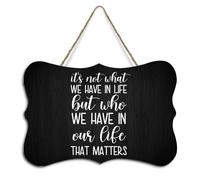Its Not What We Have in Life,but Who We Have in Our Life That Matters Rustic Hanging Wood Sign Motivational Saying Wooden Plaque Sign Home Wall Art Decor for Living Room Bedroom Farmhouse Office 4"x6"