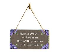 It's Not What You Have In Life, But Who You Have In Life That Counts. 5x10 Hanging Plus Wall or Door Sign