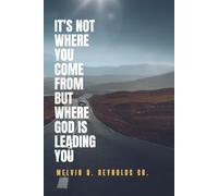 It's Not Where You Come From But Where God Is Leading You