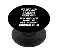 It's Not Who You Want To Spend Saturday Night With... Funny PopSockets Adhesive PopGrip