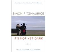 It's Not Yet Dark: A Memoir