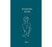 It's not you, it's me