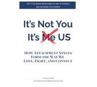 It's Not You, It's Me US: How Attachment Styles Form the Way We Love, Fight, and Connect