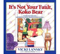 It's Not Your Fault, Koko Bear: A Read-Together Book for Parents and Young Children During Divorce (Lansky, Vicki) by Lansky, Vicki, Prince, Jane (February 1, 1998) Paperback
