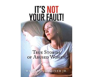 It's Not Your Fault!: True Stories of Abused Women