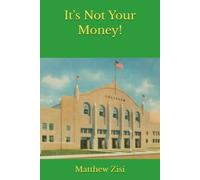 It's Not Your Money!