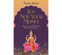 It's Not Your Money: How to Live Fully from Divine Abundance by Tosha Silver (En