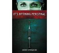 It's Nothing Personal: By Sherry Gorman, MD (Former Pen Name Kate O'Reilley)