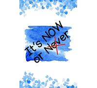 It's Now or Never: Lined journal for women, men, and teens who are ready to take action in life! Lined journal is a 6 x 9-inch notebook with 120 pages.