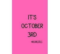It's October 3rd: Mean Girls Inspired Journal