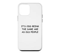 It's Odd Being The Same Age As Old People Case for iPhone 12 mini