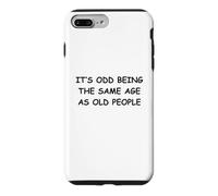 It's Odd Being The Same Age As Old People Case for iPhone 7 Plus/8 Plus