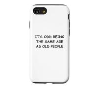It's Odd Being The Same Age As Old People Case for iPhone SE (2020) / 7/8