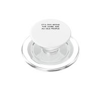 It's Odd Being The Same Age As Old People PopSockets PopGrip for MagSafe