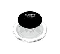 It's Odd Being The Same Age As Old People PopSockets PopGrip for MagSafe