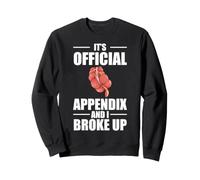 It's Official Appendix And I Broke Up Appendectomy Sweatshirt