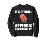 It's Official Appendix And I Broke Up Appendectomy Sweatshirt