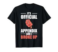 It's Official Appendix and I Broke Up Appendectomy T-Shirt