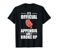 It's Official Appendix and I Broke Up Appendectomy T-Shirt