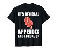 It's Official Appendix and I Broke Up Appendectomy T-Shirt