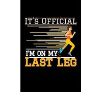 It's Official I'm On My Last Leg: 110 Pages Notebook/Journal