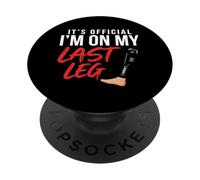 It's Official I'm On My Last Leg Funny Amputee Leg Joke PopSockets Adhesive PopGrip