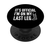 It's Official I'm On My Last Leg Funny Amputee Leg Survivor PopSockets Adhesive PopGrip