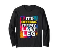 It's Official I'm ON My Last Leg Long Sleeve T-Shirt