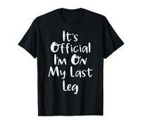 It's Official I'm On My Last Leg One Legged Funny T-Shirts T-Shirt