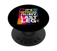 IT'S OFFICIAL I'M ON MY LAST LEG PopSockets Adhesive PopGrip