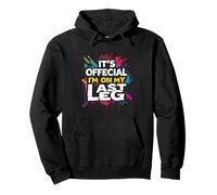 IT'S OFFICIAL I'M ON MY LAST LEG Pullover Hoodie