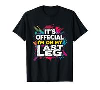It's Official I'm ON My Last Leg T-Shirt