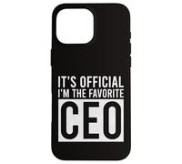 It's Official I'm The Favorite CEO Funny Birthday Case for iPhone 16 Pro Max