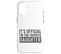 It's Official I'm The Favorite Daughter Birthday Saying Case for iPhone 16