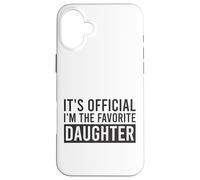 It's Official I'm The Favorite Daughter Birthday Saying Case for iPhone 16 Plus