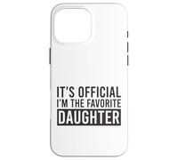 It's Official I'm The Favorite Daughter Birthday Saying Case for iPhone 16 Pro Max