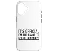 It's Official I'm The Favorite Daughter-In-Law Funny Saying Case for iPhone 16