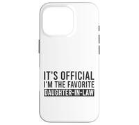 It's Official I'm The Favorite Daughter-In-Law Funny Saying Case for iPhone 16 Pro