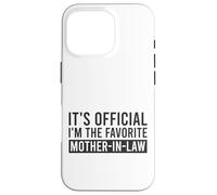 It's Official I'm The Favorite Mother-In-Law Birthday Saying Case for iPhone 16 Pro