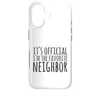 It's Official I'm The Favorite Neighbor Saying Case for iPhone 17